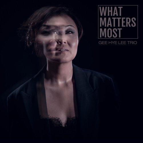 Gee Hye Lee Trio - What Matters Most (2021)