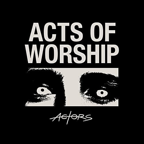 ACTORS - Acts of Worship (2021)