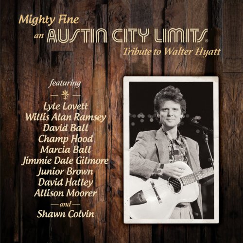 VA - Mighty Fine: an Austin City Limits Tribute to Walter Hyatt (2021) [Hi-Res]