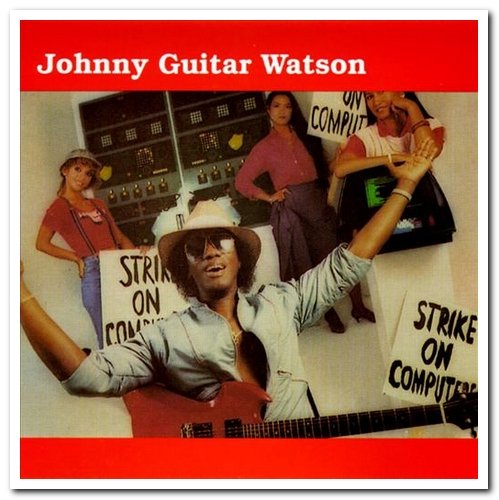 Johnny "Guitar" Watson - Strike on Computers (1984) [Reissue 1993]