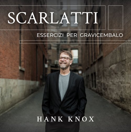 Hank Knox - Scarlatti: Essercizi per gravicembalo (2021) [Hi-Res]