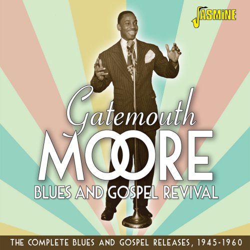 Gatemouth Moore - Blues and Gospel Revival - The Complete Blues and Gospel Releases 1945-1960 (2021)