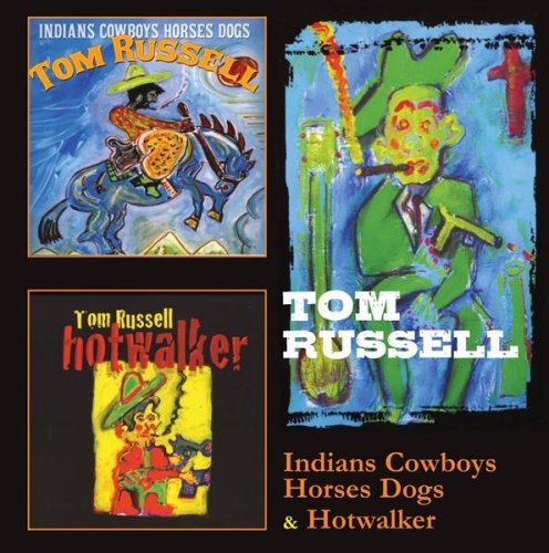 Tom Russell - Indians Cowboys Horses Dogs And Hotwalker - 2CD (2012)