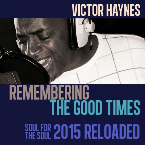 Victor Haynes - Remembering the Good Times - Reloaded (2015) FLAC