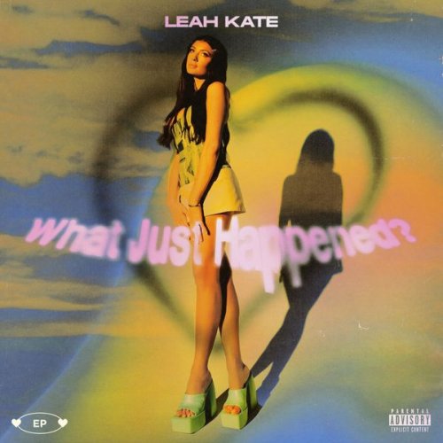 Leah Kate - What Just Happened? (2021)