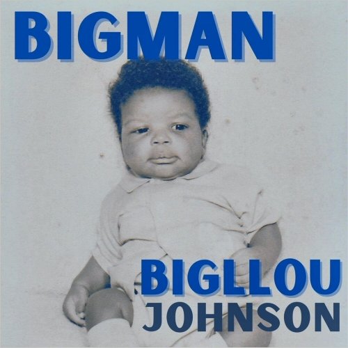 Big Llou Johnson - Bigman (2021)