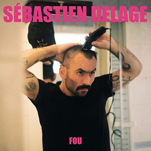 Sébastien Delage - Fou (2021)