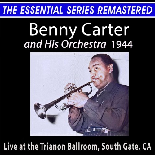 Benny Carter And His Orchestra - Benny Carter and His Orchestra - the Essential Series (Live) (2021)