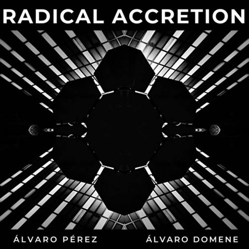 Álvaro Pérez, Álvaro Domene - Radical Accretion (2021) [Hi-Res]