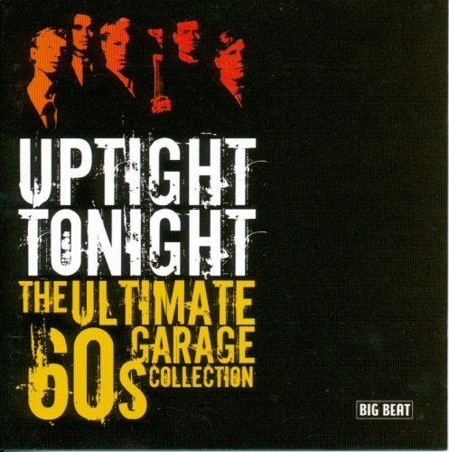 Various Artist - Uptight Tonight : The Ultimate 60s Garage Collection (2005)