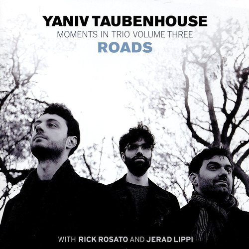 Yaniv Taubenhouse - Moments in Trio III - Roads (2021) CD-Rip