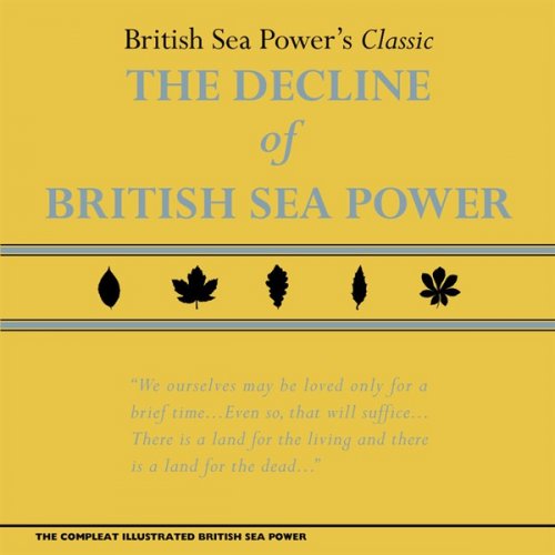British Sea Power - The Decline of British Sea Power (The Compleat Illustrated British Sea Power Vol. 1) (2015)