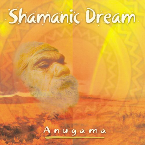 Anugama - Shamanic Dream (2000) [Hi-Res]