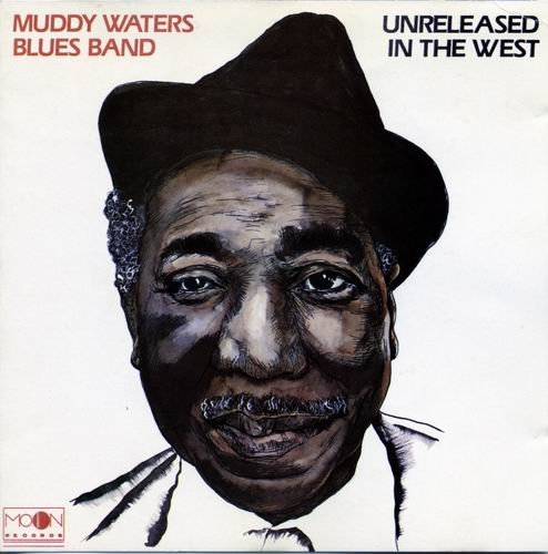 Muddy Waters Blues Band - Unreleased In The West (1989)