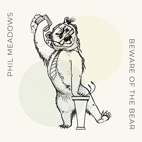 Phil Meadows - Beware of the Bear (2021)