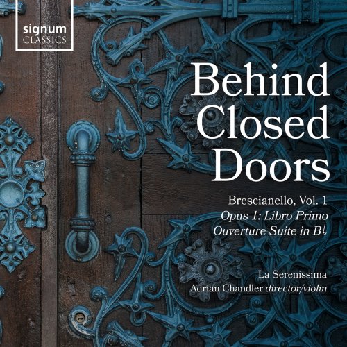 La Serenissima & Adrian Chandler - Behind Closed Doors: Giuseppe Antonio Brescianello, Vol. 1: Opus 1 Concerti & Sinphonie (2021) [Hi-Res]