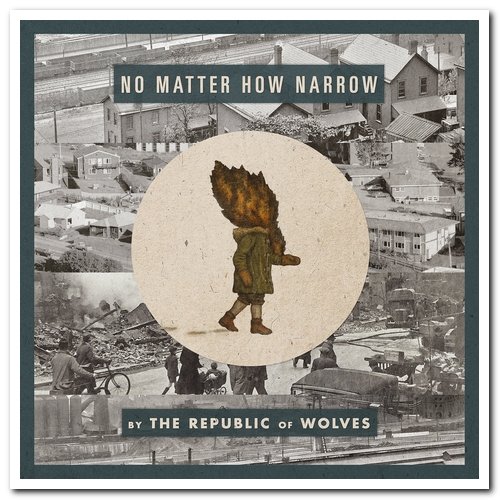 The Republic of Wolves - No Matter How Narrow (2013)