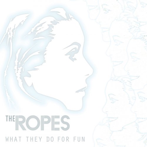 The Ropes - What They Do For Fun (2008)