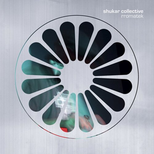 Shukar Collective - Rromatek (2007)