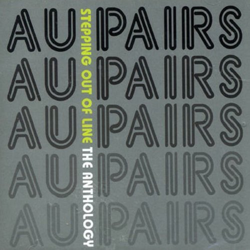 Au Pairs - Stepping Out Of Line: The Anthology (2006)