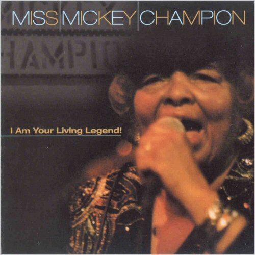 Miss Mickey Champion - I Am Your Living Legend (1999) [CD Rip]