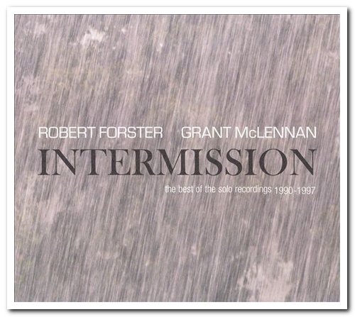 Robert Forster & Grant McLennan - Intermission: The Best Of The Solo Recordings 1990-1997 [2CD Remastered Set] (2007)