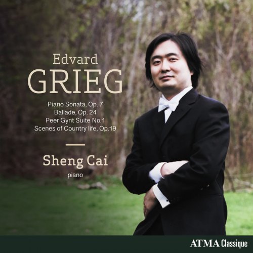 Sheng Cai - Grieg: Piano Sonata in E minor, Op. 7; Peer Gynt, Suite No. 1, Op. 46; Ballade in G minor, Op. 24; Scenes of Country life, Op. 19 (2021) [Hi-Res]