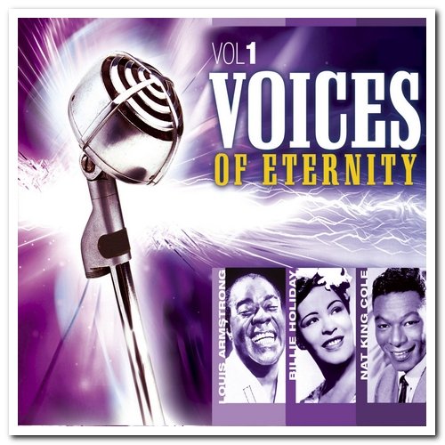 Louis Armstrong, Billie Holiday & Nat King Cole - The Voices of Eternity Vol. 1 (2013)