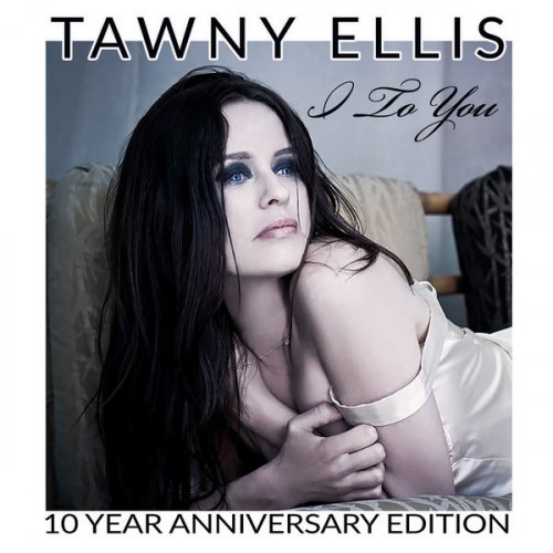 Tawny Ellis - I to You (10 Year Anniversary Edition) [2021 Remastered + 2 Reimagined Version] (2021)