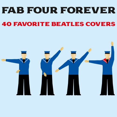 VA - Fab Four Forever: 40 Favorite Beatles Covers (2021)