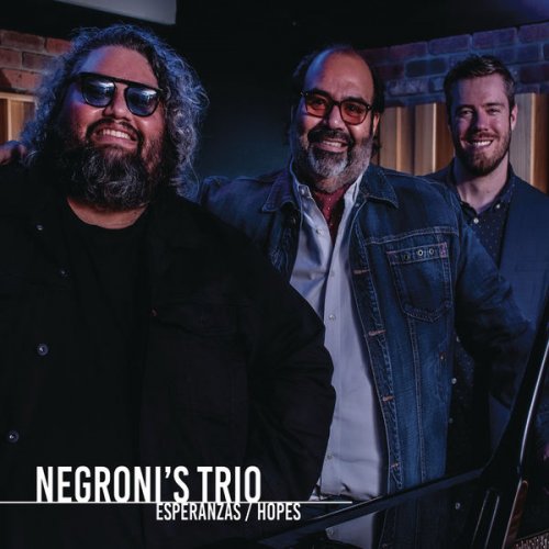 Negroni's Trio - Esperanzas/Hopes (2021) [Hi-Res]