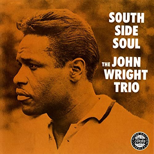The John Wright Trio - South Side Soul (1960/2021)