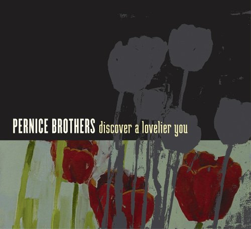 Pernice Brothers - Discover a Lovelier You (2005)