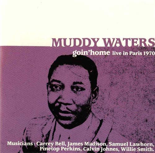 Muddy Waters - Goin' Home- Live in Paris 1970 (1992)