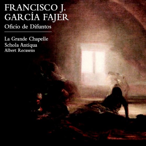 Albert Recasens, La Grande Chapelle, Schola Antiqua - Francisco Javier García Fajer: Oficio de Difuntos (2011)