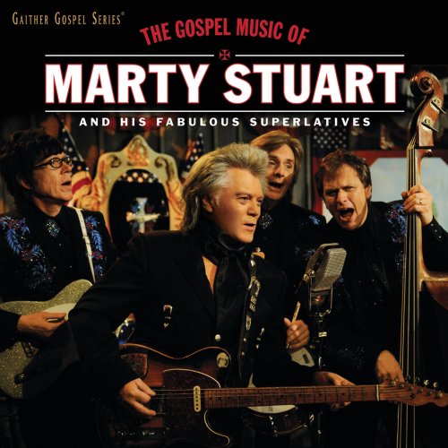 Marty Stuart - The Gospel Music Of Marty Stuart And His Fabulous Superlatives Live (2014)