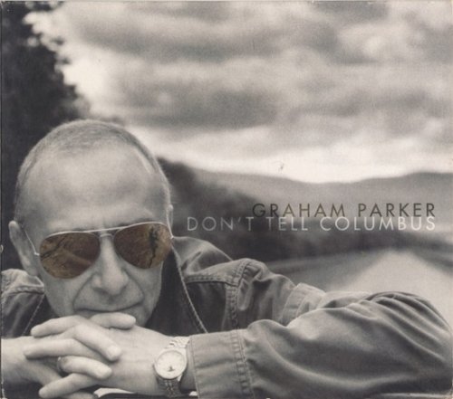 Graham Parker - Don't Tell Columbus (2007)