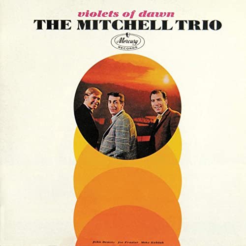 The Mitchell Trio - Violets Of Dawn (1965)