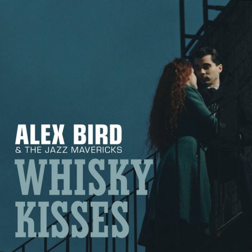 Alex Bird, The Jazz Mavericks - Whisky Kisses (2020) [Hi-Res]