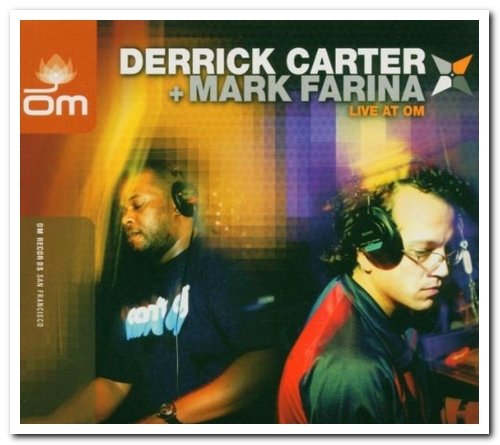 VA - Derrick Carter & Mark Farina - Live at OM (2004)