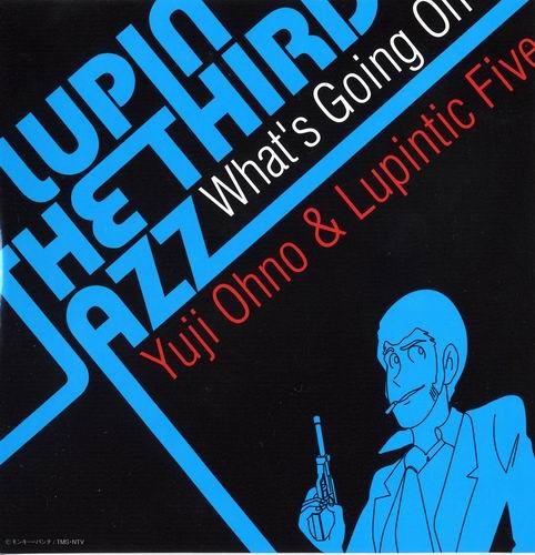 Yuji Ohno & Lupintic Five - Lupin The Third "Jazz"~What's Going On~ (2007) CD Rip