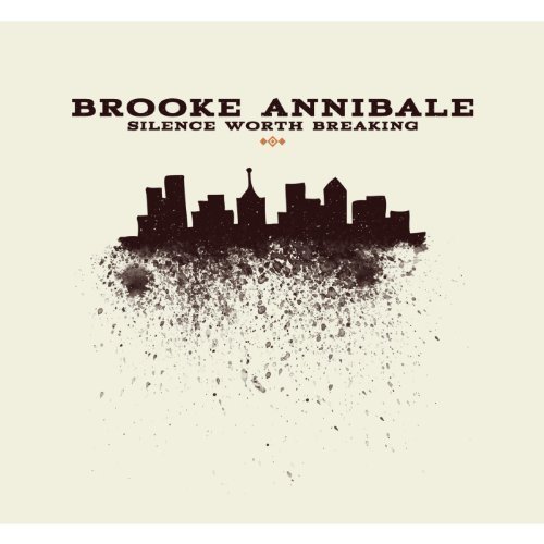 Brooke Annibale - Silence Worth Breaking (2011)