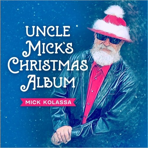 Mick Kolassa - Uncle Mick's Christmas Album (2021) [CD Rip]