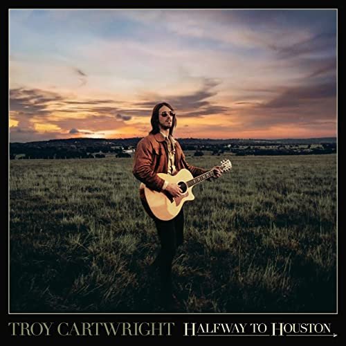 Troy Cartwright - Halfway To Houston (2021) Hi Res