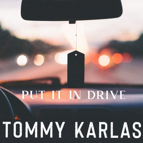 Tommy Karlas - Put It In Drive (2021)