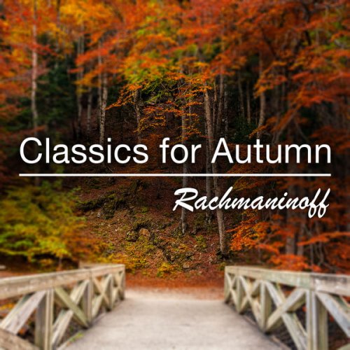 VA - Classics for Autumn: Rachmaninoff (2021) FLAC