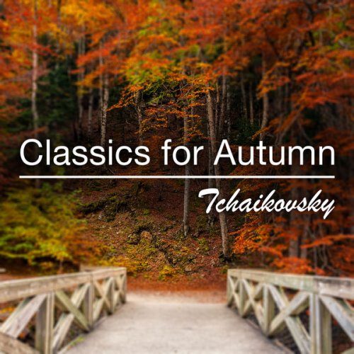 VA - Classics for Autumn: Tchaikovsky (2021) FLAC