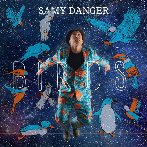 Samy Danger - Birds (2021) [Hi-Res]