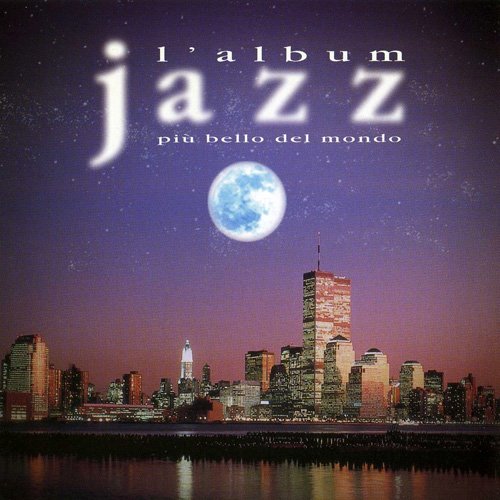 VA - L'Album Jazz Piu Bello Del Mondo (1998)