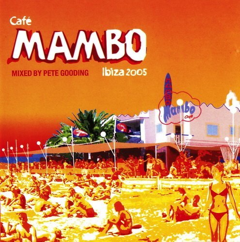 Various Artists - Cafe Mambo Ibiza Mixed by Pete Gooding 2CD (2005)